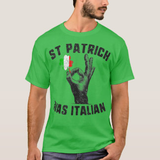 St Patricks Was Italian Flag Italiano Hand T-Shirt