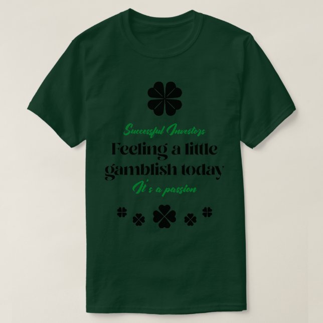 St Patrickx27s Day Investor Gamble Luck T-Shirt (Design Front)