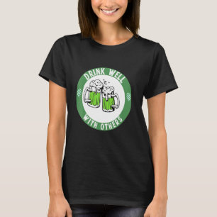 st patrik's day drinks quote Drink well with other T-Shirt