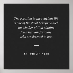 St Philip Neri Quote - Vocation of religious life Poster