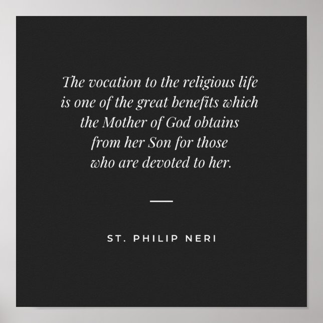 St Philip Neri Quote - Vocation of religious life Poster (Front)