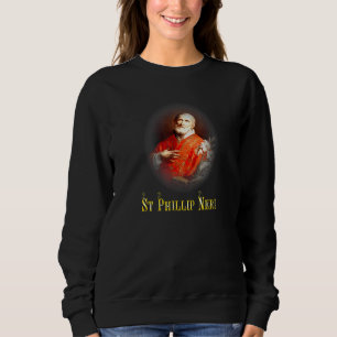 St Phillip Neri Catholic Saint Sweatshirt