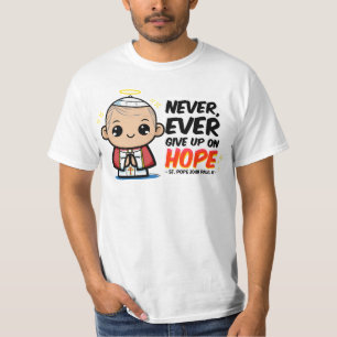 St. Pope John Paul II Never Ever Give Up on Hope T-Shirt