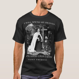St Therese of Lisieux Catholic Saint Quotes T-Shirt