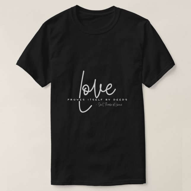 St Therese of Lisieux Quotes Love Catholic Valenti T-Shirt (Design Front)