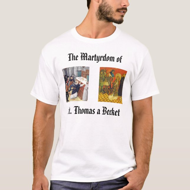 St. Thomas a Becket, thomasbecketmartyrdom250, ... T-Shirt (Front)