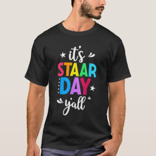 Staar Day Yall Test Day Testing Day Teacher Studen T-Shirt