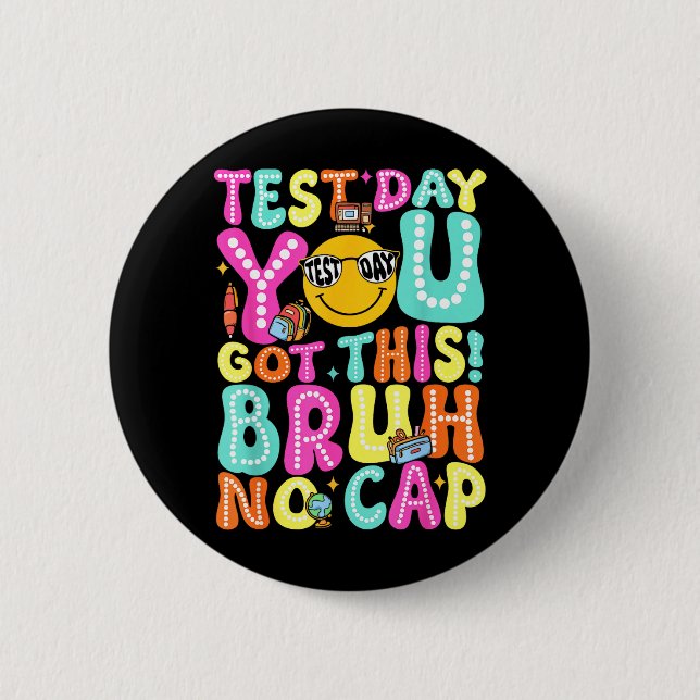 Staar State Testing Day Motivation Got This Bruh 6 Cm Round Badge (Front)