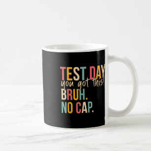 Staar State Testing Day Motivation You Got This Br Coffee Mug
