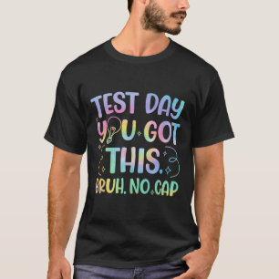 Staar State Testing Day Motivation You Got This Br T-Shirt