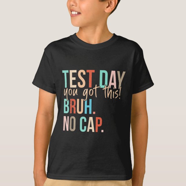 Staar State Testing Day Motivation You Got This Br T-Shirt (Front)