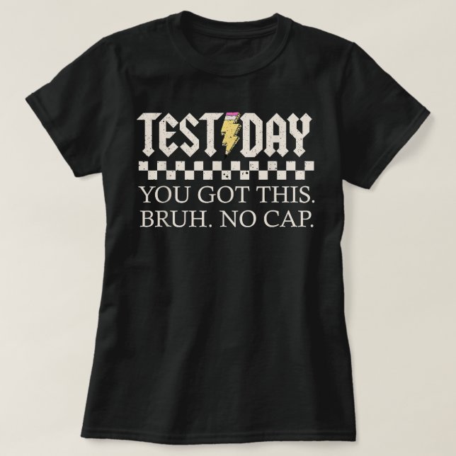 Staar State Testing Day You Got This Bruh No Cap T-Shirt (Design Front)