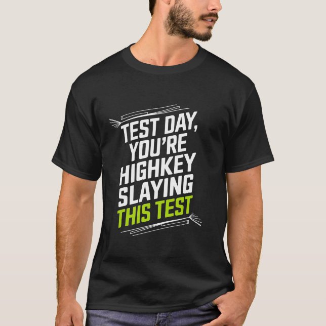 Staar State Testing Day You're Highkey Slaying Thi T-Shirt (Front)