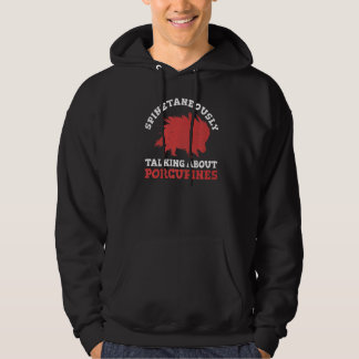 Stabby Porcupine Quote For A Porcupine Expert Hoodie