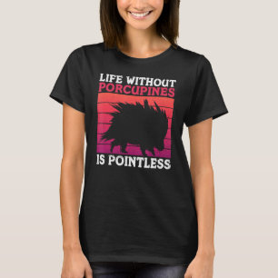 Stabby Porcupine Quote For A Porcupine Expert T-Shirt