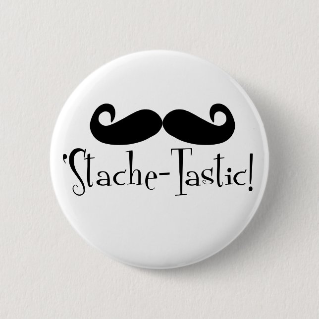 'Stache-tastic 6 Cm Round Badge (Front)