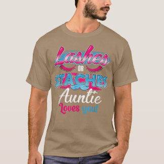 Staches or Lashes Auntie Loves You Best Gender Rev T-Shirt