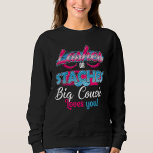 Staches Or Lashes Big Cousin Loves You Best Gender Sweatshirt