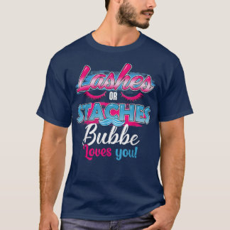 Staches or Lashes Bubbe Loves You Best Gender Reve T-Shirt