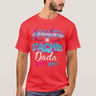 Staches or Lashes Dada Loves You Best Gender Revea T-Shirt