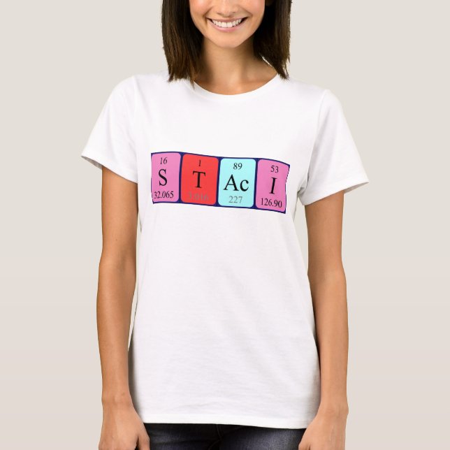 Staci periodic table name shirt (Front)