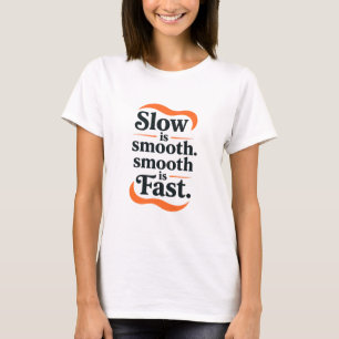 Stacked Motivational Poster – “Slow is smooth. smo T-Shirt