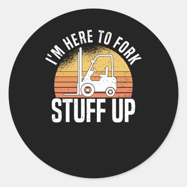 Stacker Driver Forklift Driver Stacker Saying Classic Round Sticker (Front)