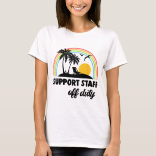 Staff Off Duty Rainbow End Of School Year T-Shirt