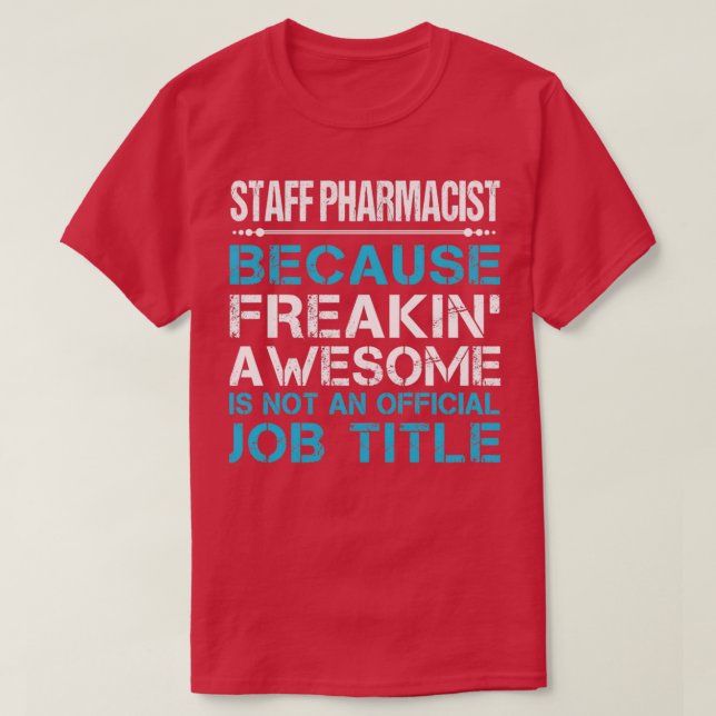 Staff Pharmacist Freaking Awesome Job Gift Item T-Shirt (Design Front)