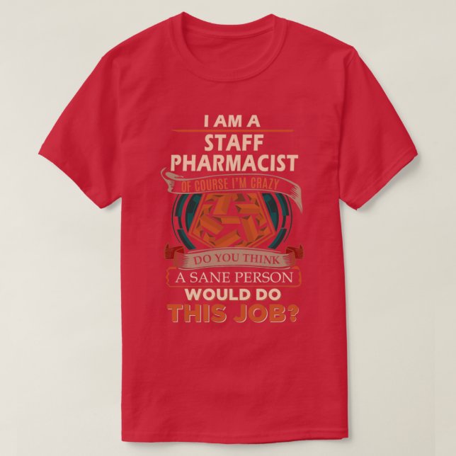 Staff Pharmacist Sane Person Job Gift Item 1 T-Shirt (Design Front)