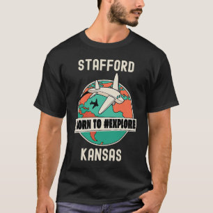 Stafford Kansas Born to Explore Travel T-Shirt