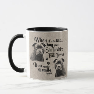 Staffordshire Bull Terrier when everything fails Mug