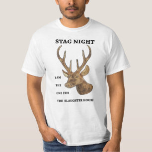 Stag Night. I am the one for the slaughter house T-Shirt