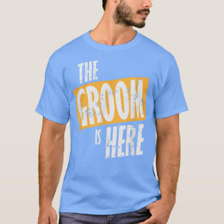 Stag Party the Groom is Here  T-Shirt