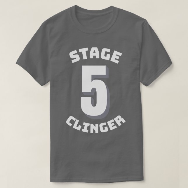 Stage 5 Clinger 1 T-Shirt (Design Front)