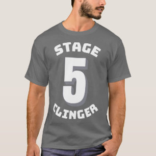 Stage 5 Clinger 1 T-Shirt