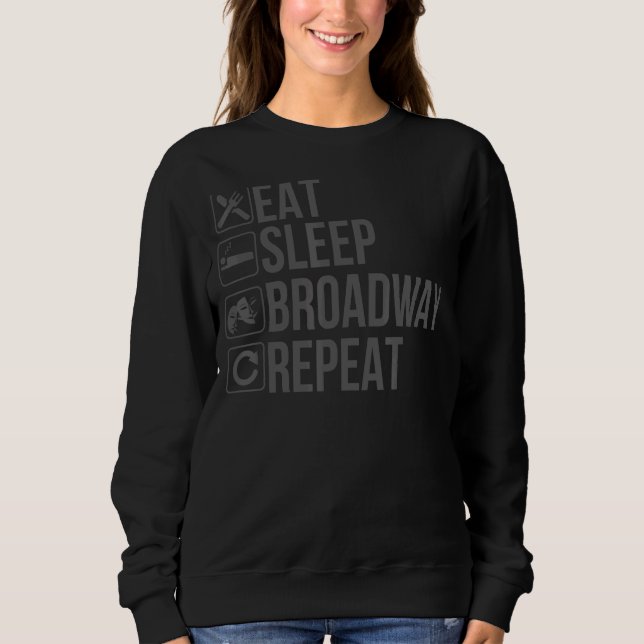 Stage Acting     Eat Sleep Broadway Repeat Sweatshirt (Front)