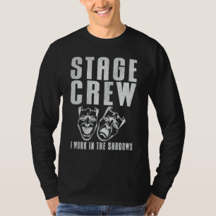 Stage Crew i work in the Shadows Theatre Crew T-Shirt