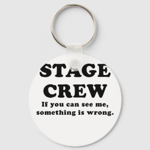 Stage Crew If you can See Me something is Wrong Key Ring