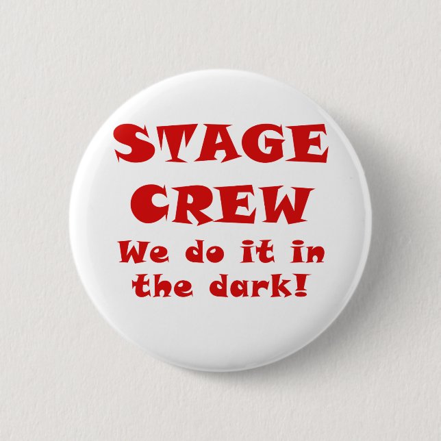 Stage Crew we do it in the Dark 6 Cm Round Badge (Front)