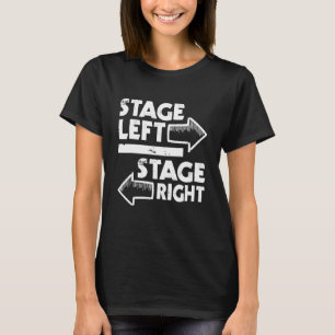 Stage Left Stage Right - Actor Actress Theatre Act T-Shirt