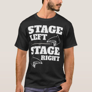 Stage Left Stage Right Theatre Acting Design T-Shirt