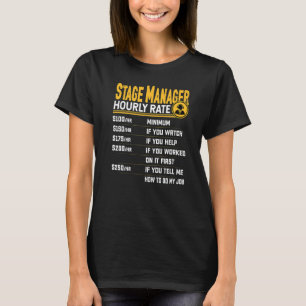 Stage Manager Hourly Rate Stage Director T-Shirt