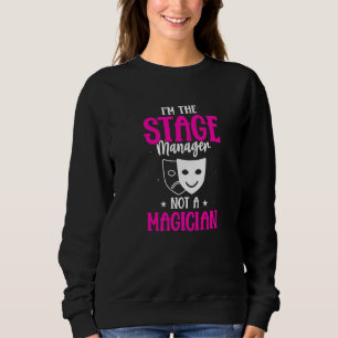 Stage Manager Not Magician Stage Manager Stage Man Sweatshirt