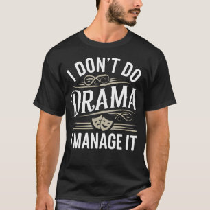 Stage Manager Theater Director Manage Drama Theatr T-Shirt