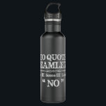 Stage Manager Theatre Gifts - Shakespeare Hamlet Q 710 Ml Water Bottle<br><div class="desc">Stage Manager Theatre Gifts - Shakespeare Hamlet Quote Funny</div>