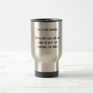 Stage Managers will Rule the World Travel Mug