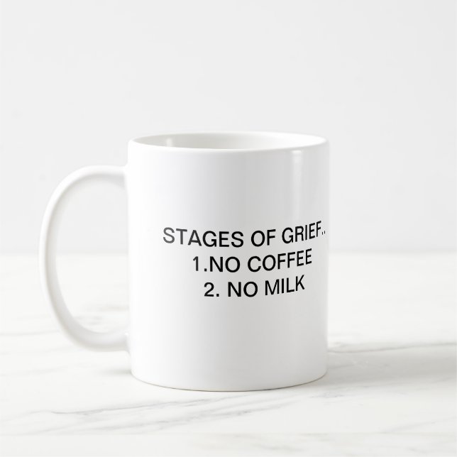STAGES OF GRIEF.. 1.NO COFFEE MUG (Left)