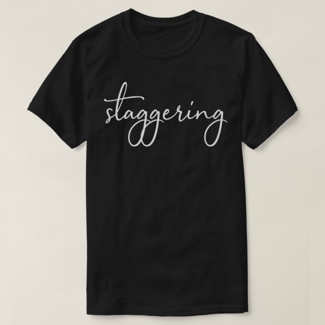 Staggering T-Shirt (Design Front)