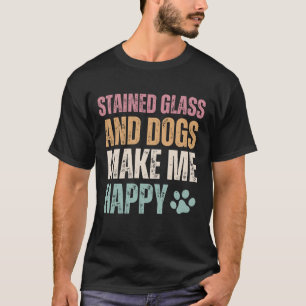 Stained Glass And Dogs Make Me Happy Funny T-Shirt